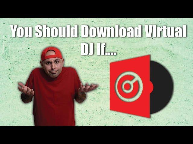 You Should Download Virtual DJ If...