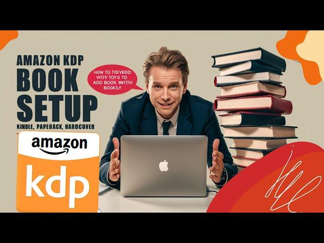 "Как правильно добавить книги в Amazon KDP: Kindle, Paperback и Hardcover – Полное руководство