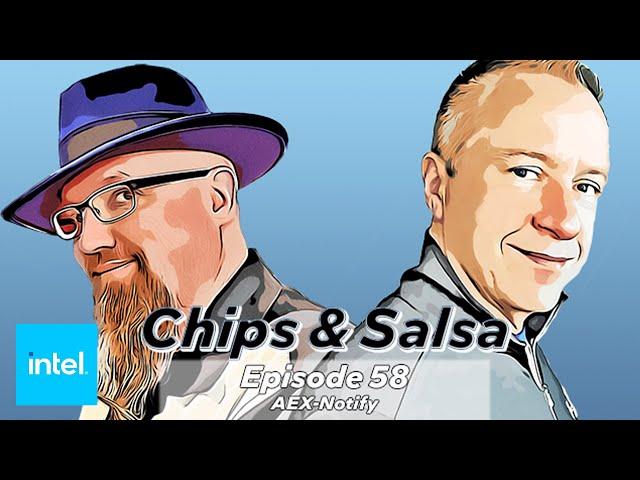 Chips & Salsa Episode 58 - AEX-Notify | Intel Technology