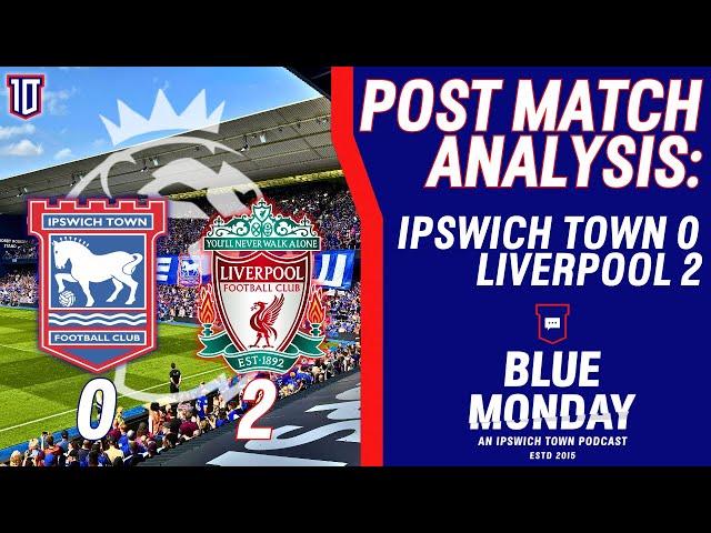  IPSWICH TOWN 0-2 LIVERPOOL POST MATCH ANALYSIS | Blue Monday Flagship Show