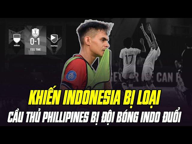 ĐỘI BÓNG INDONESIA ĐUỔI CẦU THỦ PHILLIPINES VÌ BỊ LOẠI KHỎI AFF CUP: XẤU TÍNH THÌ KHÔNG AI BẰNG