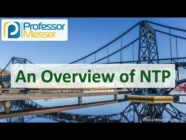 An Overview of NTP - N10-008 CompTIA Network+ : 1.6