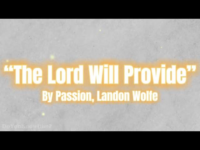 “The Lord Will Provide” | by Passion, Landon Wolfe | Lyrics