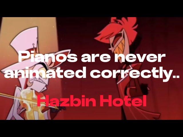 Pianos Are Never Animated Correctly (Hazbin Hotel)