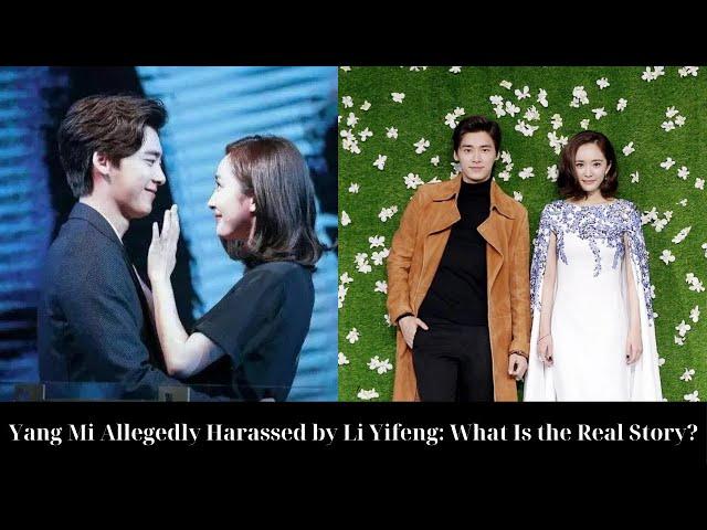 Yang Mi Allegedly Harassed by Li Yifeng: What Is the Real Story?