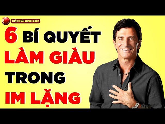 6 Bí Quyết LÀM GIÀU Trong Im Lặng  - Biết 1 Điều Cũng Dư Xài Rồi