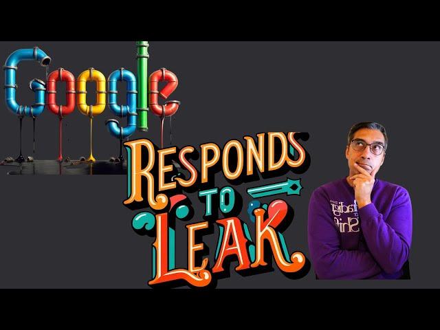 Google Responds To Leak And Says The Unexpected?