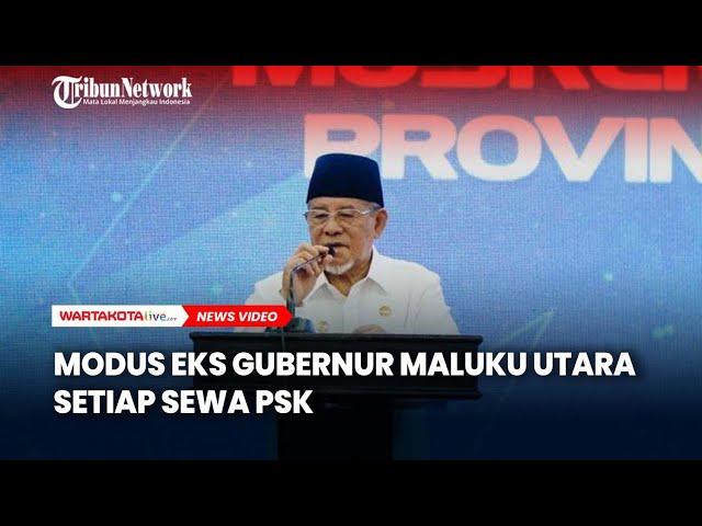 Modus Nakal Eks Gubernur Maluku Utara Lampiaskan Syahwat ke PSK