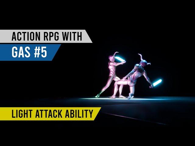 Unreal Engine Gameplay Ability System #5 - Light Attacks