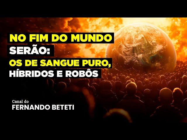 NO FIM DO MUNDO SERÃO: OS SANGUE PURO, HÍBRIDOS E ROBÔS | CARLOS TORRES - FERNANDO BETETI