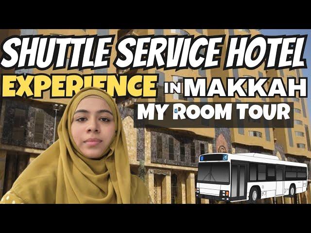 Room Tour & Shuttle Service Hotel in Makkah  | Makkah main shuttle service ky hotel ka experience