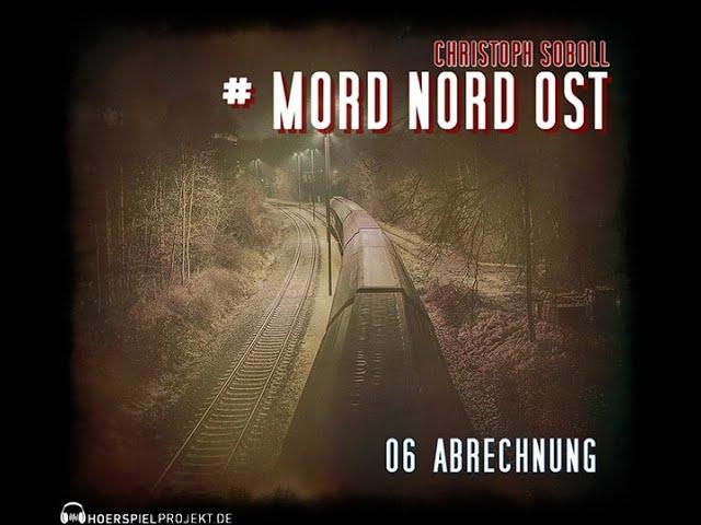 Mord Nord Ost - Folge 6 - Abrechnung - Komplettes Krimi Hörspiel