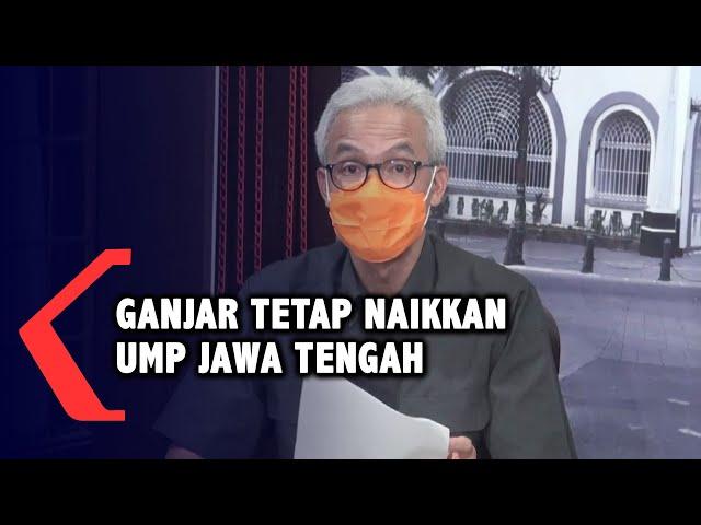 Ini Alasan Ganjar Tetap Naikkan UMP Jawa Tengah Tahun 2021