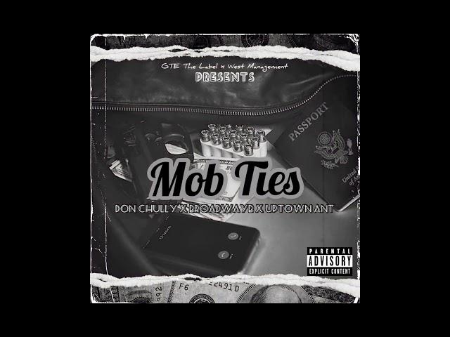 Mob Ties - Don Chully x Broadway B x Uptown Ant