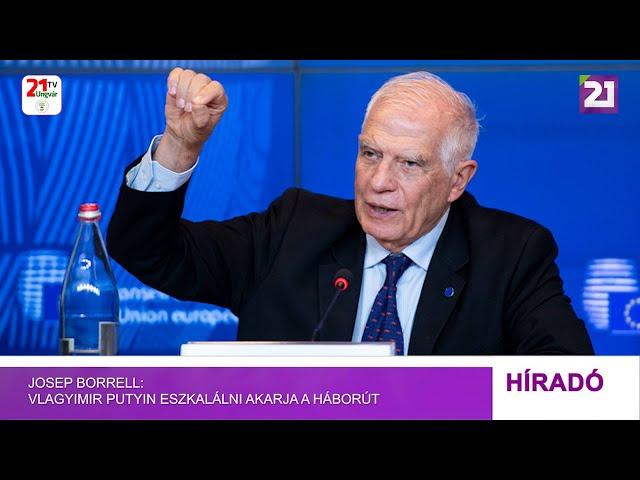 Josep Borrell: Vlagyimir Putyin eszkalálni akarja a háborút