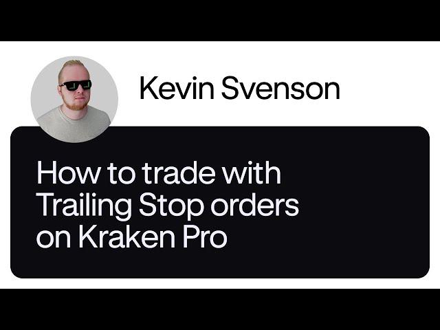 Trailing Stop Orders on Kraken Pro (Feat. @KevinSvensonCrypto )