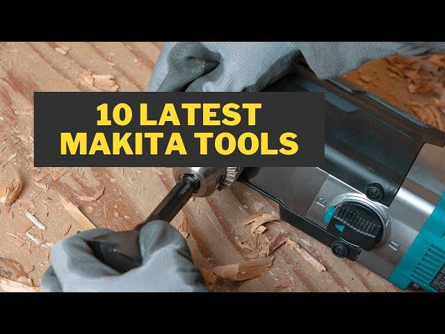 Top 10 Latest Makita Tools You Need to See in 2023