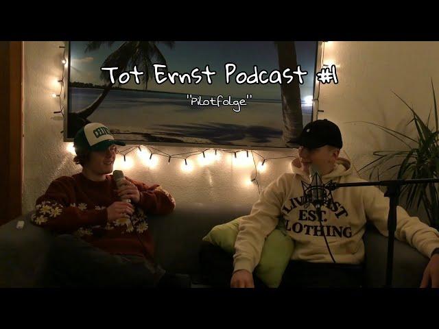 Tot - Ernst Podcast #1 "Pilotfolge"
