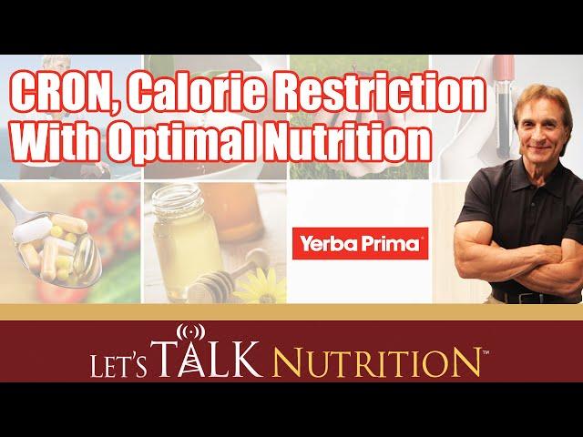 Let's Talk Nutrition: CRON, Calorie Restriction With Optimal Nutrition