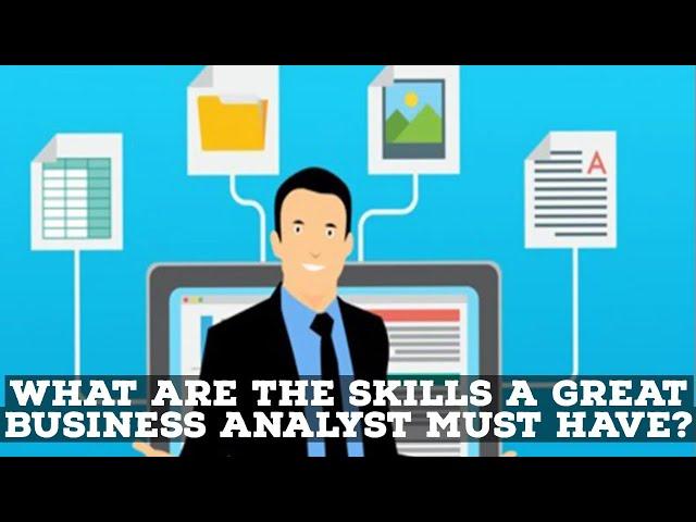 What Are The Skills A Great Business Analyst Must Have?