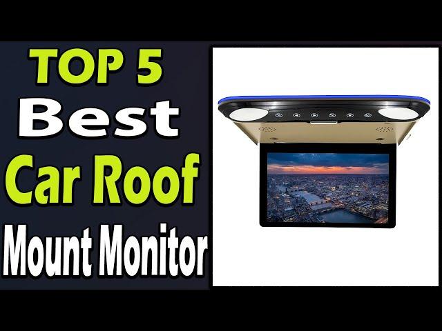 TOP 5 Best Car Roof Mount Monitor Review 2025