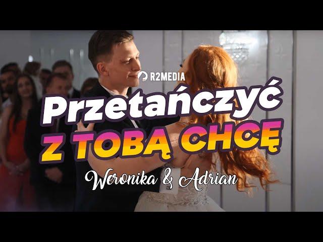 Pierwszy taniec - Weronika i Adrian - Przetańczyć z Tobą chcę