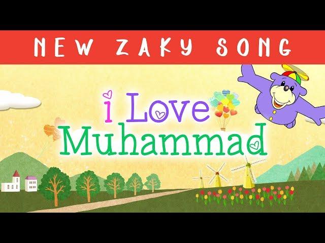 I LOVE Muhammad (saws) - Zaky Song!