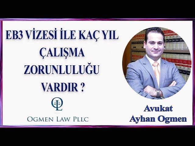 EB3 VİZESİ İLE KAÇ YIL ÇALIŞMA ZORUNLULUĞU VARDIR ?