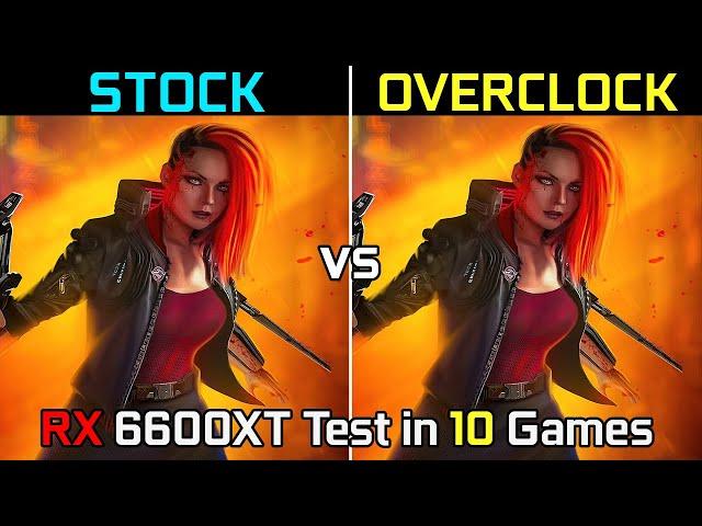 RX 6600 XT Stock vs Overclocked | Test in 10 Games | 2021