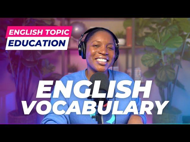 TOPICAL ENGLISH VOCABULARY | ENGLISH WORDS ABOUT EDUCATION