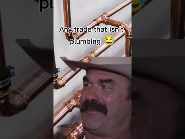 Plumbing is the most necessary trade. Change my mind...#plumbing #plumber #funny