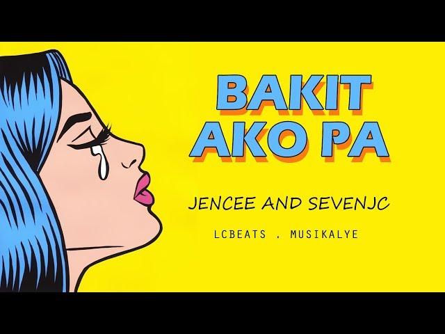 Bakit Ako Pa - JenCee and SevenJC (Official Lyrics)