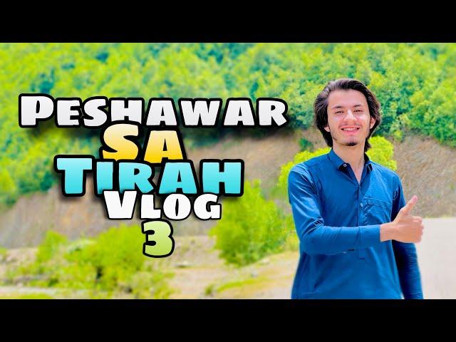 Peshawar sa tirah valley | amazing view | with friends | beautiful tirah valley vlog no 3