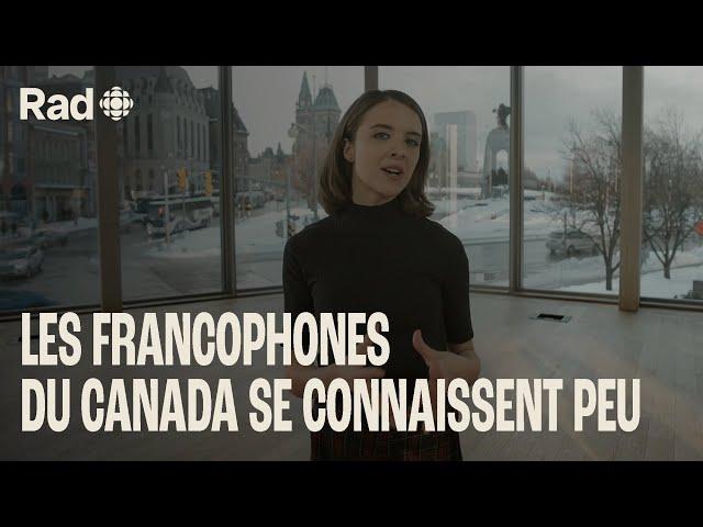 Pourquoi les francophones du Canada se connaissent-ils si peu? | Francophonie | Reportage Rad