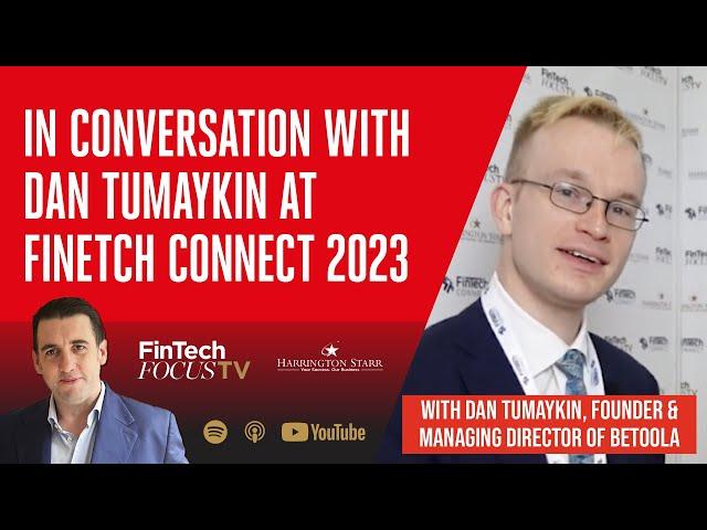 In Conversation with Dan Tumaykin at FinTech Connect | FinTech Focus TV