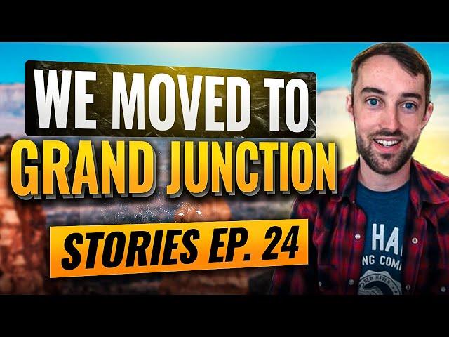 We Moved to Grand Junction Colorado! - Stories