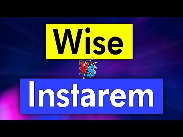 Wise versus Instarem ( detailed comparison)