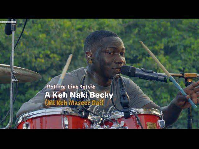 Hotfire Live Sessie - A Keh Naki Becky (Mi Keh Maseer Dai)