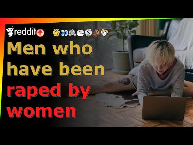 Men who have been raped by women - r/AskReddit - Reddit TTS without BGM