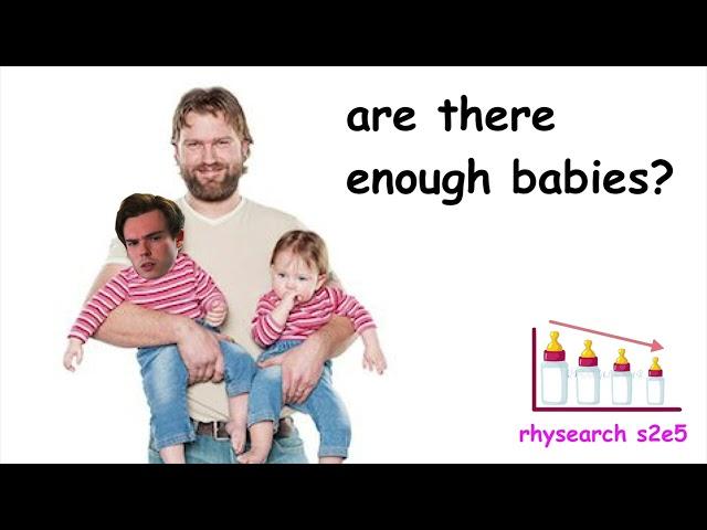Are There Enough Babies? (Rhysearch S2E5)