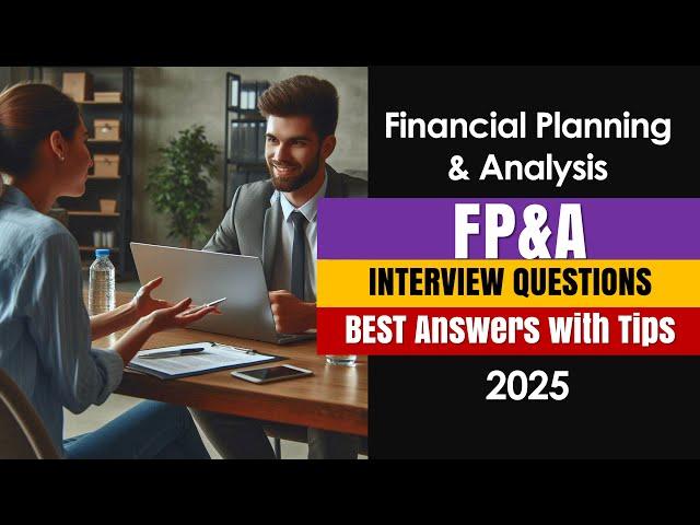 FP&A  Interview Questions and Answers 2025 | Financial Planning and Analysis Job Interview