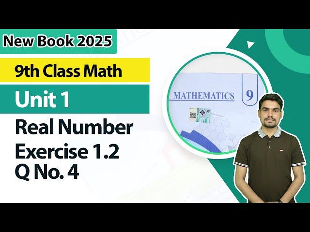 9th Class Math New Book 2025 |  Real Numbers Ex 1.2, Q No. 4 |  9th Class Math Unit 1