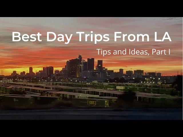 Best Day Trips From Los Angeles, Part I