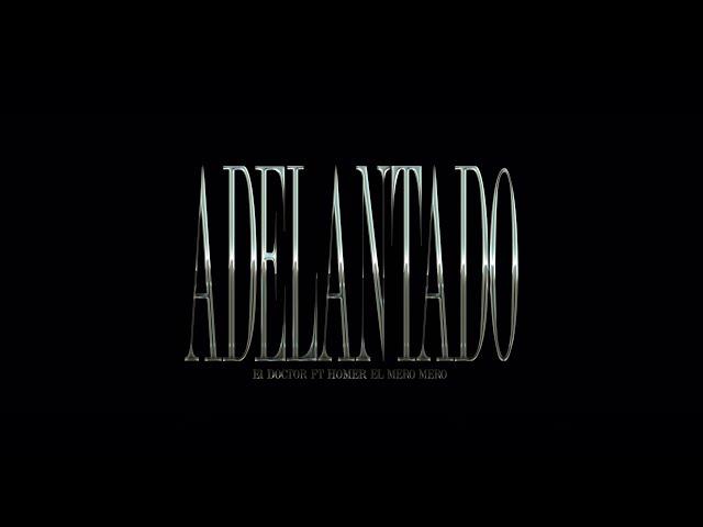 El Doctor - Adelantado - (FEAT) Homer El Mero Mero & 808 GOD - (shot by. Palmer films )