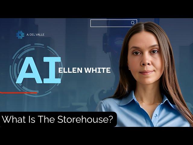 What Is The Storehouse? With “Ai” Ellen White ￼