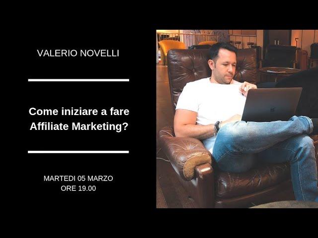 Come iniziare a fare Affiliate Marketing? Valerio Novelli