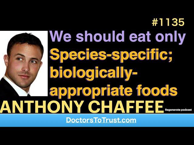 ANTHONY CHAFFEE a’ | We should eat only Species-specific; biologically-appropriate foods