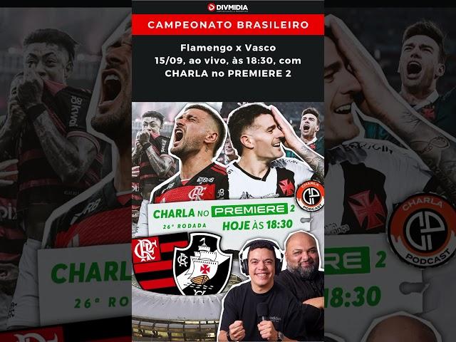 Flamengo x Vasco 15/09, ao vivo, às 18:30, com CHARLA no PREMIERE 2