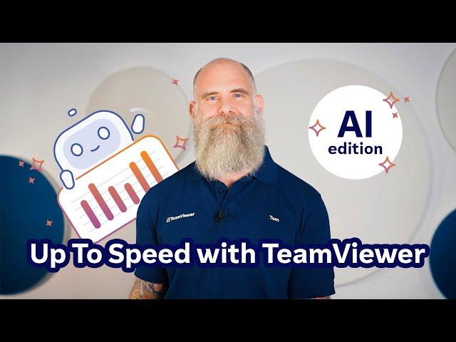 Up to Speed with TeamViewer - New AI-Powered Features Update