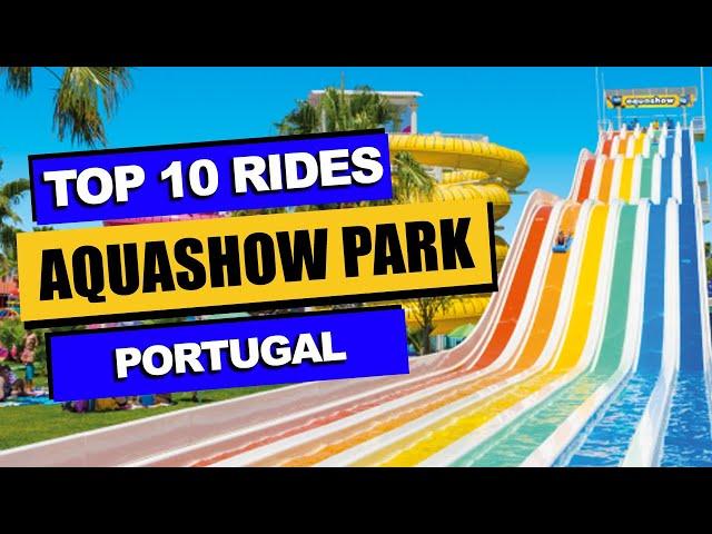 Top 10 BEST Rides at Aquashow Family Park  (2023) | Quarteira, Portugal